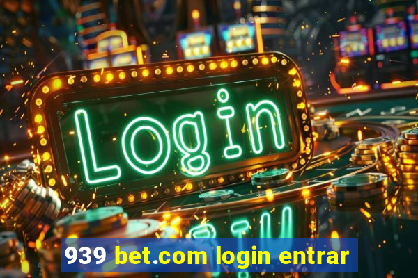 939 bet.com login entrar